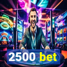 2500 bet